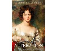 Some Little Alteration: A Pride and Prejudice Variation (The Love Conquers Pride Series)