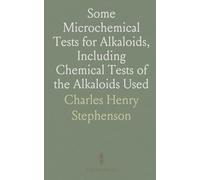 Some Microchemical Tests for Alkaloids, Including Chemical Tests of the Alkaloids Used