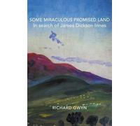 Some Miraculous Promised Land - In search of James Dickson Innes