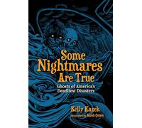 Some Nightmares Are True: Ghosts of America's Deadliest Disasters
