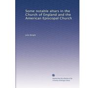 Some notable altars in the Church of England and the American Episcopal Church