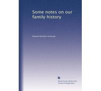 Some notes on our family history
