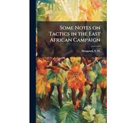 Some Notes on Tactics in the East African Campaign
