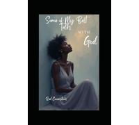Some of My Best Talks with God: Real Talk