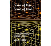 Some of This ... Some of That: Stories of Fantasy & Science Fiction
