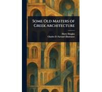 Some Old Masters of Greek Architecture