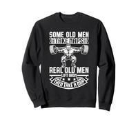 Some Old Men Take Naps Real Old Men Lift Iron Sudadera