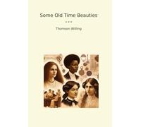 Some Old Time Beauties (Classic Books)
