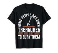 Some People Are Such Treasures Funny Sarcasm Camiseta