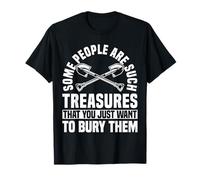 Some People Are Such Treasures Funny Sarcasm Camiseta