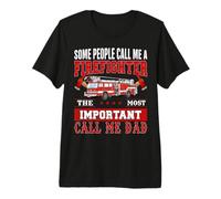 Some People Call Me A Firefighter Dad Firefighters Lovers Camiseta Premium