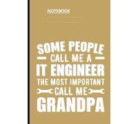 Some People Call Me An IT Engineer The Most Important Call Me Grandpa With Wrench Icons On Dark Yellow Cover: Notebook