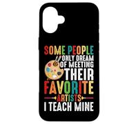 Some People Dream of Meeting Their Favorite Artists - Carcasa para iPhone 16 Plus