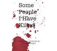 Some People I Have Killed