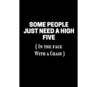 Some people just need a high five. In the face. With a Chair: lined notebook