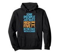 Some People Just Need A High Five In The Face With A Chair Sudadera con Capucha
