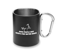 Some People Just Need A Pat On The Back - Taza de metal con asa de mosquetón, taza de camping