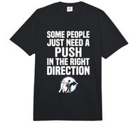 Some People Just Need A Push in The Right Direction Comfort Colors Adult Heavyweight T-Shirt