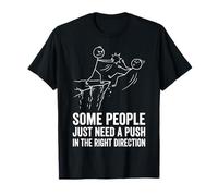 Some People Just Need A Push In The Right Direction Malvado Camiseta