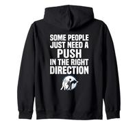Some People Just Need A Push in The Right Direction Sudadera con Capucha