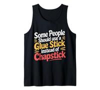 Some People Need A Glue Stick Not Chapstick - Camiseta sin Mangas