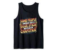 Some People Need A Glue Stick Not Chapstick - Camiseta sin Mangas