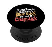 Some People Need A Glue Stick Not Chapstick - PopSockets PopGrip Adhesivo
