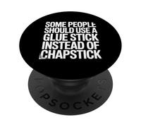 Some People Need A Glue Stick Not Chapstick PopSockets PopGrip Adhesivo