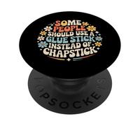 Some People Need A Glue Stick Not Chapstick - PopSockets PopGrip Adhesivo