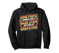 Some People Need A Glue Stick Not Chapstick - Sudadera con Capucha