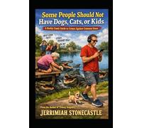 Some People Should Not Have Dogs, Cats, or Kids