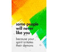 Some People Will Never Like You because Your Spirit Irritates Their Demons: Funny Motivational Journal for Job & Life - The Perfect Inspirational Gift Notebook. (Writica x Highlighter State of Mind)