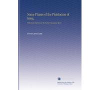 Some Phases of the Pleistocene of Iowa,: With Special Reference to the Peorian Interglacial Epoch.