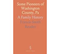 Some Pioneers of Washington County, Pa: A Family History