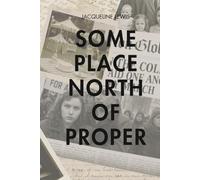 Some Place North of Proper