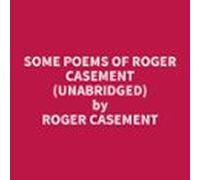Some Poems Of Roger Casement (unabridged) (audiolibro)