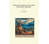 Some Principles of Frontier Mountain Warfare (Classic Books)