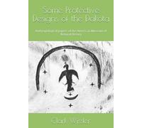Some Protective Designs of the Dakota: Anthropological papers of the American Museum of Natural History