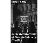 Some Recollections Of Our Antislavery Conflict (ebook)