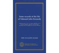 Some records of the life of Edmund John Kennedy: general secretary Y. M. C. A., London, 1884-1894, vicar of St. James', Hatcham, 1896-1900, vicar of ... chaplain to H. M. forces, 1914-1915