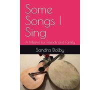 Some Songs I Sing: A Missive for Friends and Family