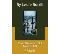 Some Stories are Not Mine to Tell: A Novella