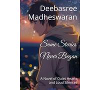 Some Stories Never Began: A Novel of Quiet Hearts and Loud Silences