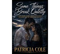 Some Things Break Quietly: A Dark Second-Chance Romance of Betrayal, Reckoning, and the Lawyer Who Saw Her