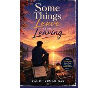 Some Things Leave Without Leaving: The Quite Ache of Memories That Never Fade