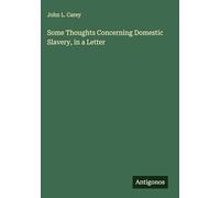 Some Thoughts Concerning Domestic Slavery, in a Letter