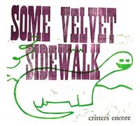 Some Velvet Sidewalk - Critters Encore [Vinilo]