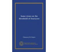 Some views on the threshold of fourscore
