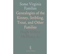 Some Virginia Families: Genealogies of the Kinney, Stribling, Trout, and Other Families