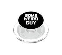 Some Weird Guy - Frases Divertidas para Chicos sarcásticos, Hombres novedosos PopSockets PopGrip para MagSafe